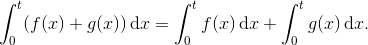 \int_0^t (f(x)+g(x))\, \mathrm d x = \int_0^t f(x)\, \mathrm d x + \int_0^t g(x)\, \mathrm dx.