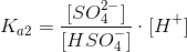 K_{a2}=\frac{[SO_4^{2-}]}{[HSO_4^-]}\cdot [H^+]