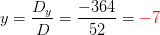y=\frac{D_y}{D}=\frac{-364}{52}= {\color{Red} -7}