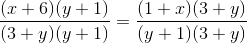 \frac{(x+6)(y+1)}{(3+y)(y+1)}=\frac{(1+x)(3+y)}{(y+1)(3+y)}