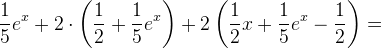 \frac{1}{5}e^x+2\cdot \left ( \frac{1}{2}+\frac{1}{5} e^x \right )+2\left ( \frac{1}{2}x+\frac{1}{5}e^x-\frac{1}{2} \right )=