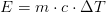 E=m\cdot c\cdot \Delta T