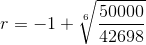 r=-1+\sqrt[6]{\frac{50000}{42698}}