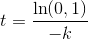 t=\frac{\ln(0,1)}{-k}