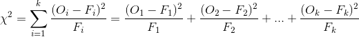 \chi^2=\sum_{i=1}^k\frac{(O_i-F_i)^2}{F_i}=\frac{(O_1-F_1)^2}{F_1}+\frac{(O_2-F_2)^2}{F_2}+...+\frac{(O_k-F_k)^2}{F_k}