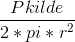 \frac{Pkilde}{2*pi*r^2}