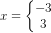 x=\left\{\begin{matrix} -3\\3 \end{matrix}\right.