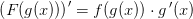 \left ( F(g(x)) \right ){}'= f(g(x))\cdot g{\, }'(x)