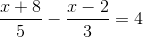 \frac{x + 8}{5} - \frac{x-2}{3} = 4