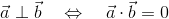 \vec{a}\perp\vec{b}\quad\Leftrightarrow\quad\vec{a}\cdot\vec{b}=0