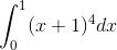 \int_{0}^{1}(x+1)^4 dx