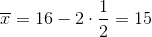 \\ \overline{x}=16-2\cdot\frac{1}{2} =15\\