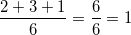 \small \small \frac{2+3+1}{6}=\frac{6}{6}=1
