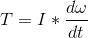 T = I * \frac{d\omega }{dt}