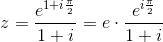 \\z=\frac{e^{1+i\frac{\pi}{2}}}{1+i}=e\cdot \frac{e^{i\frac{\pi}{2}}}{1+i}