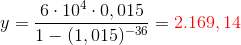 y=\frac{6\cdot 10^4\cdot 0,015}{1-(1,015)^{-36}}={\color{Red} 2.169,14}