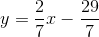 y=\frac{2}{7}x-\frac{29}{7}
