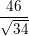 \small \frac{46}{\sqrt{34}}