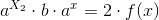 a^{X_2}\cdot b\cdot a^{x}=2\cdot f(x)