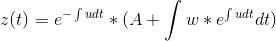 z(t)=e^{-\int u dt }*(A+\int w*e^{\int u dt}dt)