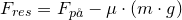 \small F_{res}=F_{p\aa }-\mu \cdot (m\cdot g)