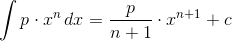 \int{p\cdot x^n\,dx}=\frac{p}{n+1}\cdot x^{n+1}+c