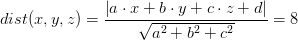 dist(x,y,z)=\frac{\left |a\cdot x+b\cdot y+c\cdot z+d \right |}{\sqrt{a^2+b^2+c^2}}=8