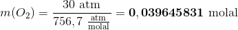 m(O_2)=\frac{30\ \textup{atm}}{756,7\ \frac{\textup{atm}}{\textup{molal}}} =\mathbf{0,039645831}\ \textup{molal}