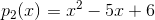 p_2(x)=x^2-5x+6
