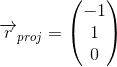 \overrightarrow{r}_{proj}=\begin{pmatrix} -1\\1 \\ 0 \end{pmatrix}