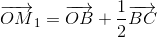 \overrightarrow{OM}_{1}=\overrightarrow{OB}+\frac{1}{2}\overrightarrow{BC}