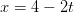 x=4-2t