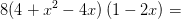 8(4+x^2-4x)\left ( 1-2x\right )=