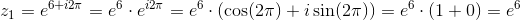 z_1=e^{6+i2\pi }=e^6\cdot e^{i2\pi }=e^6\cdot \left ( \cos(2\pi )+i\sin(2\pi ) \right )=e^6\cdot (1+0)=e^6