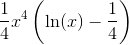 \frac{1}{4}x^4\left ( \ln(x)-\frac{1}{4} \right )