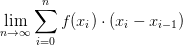 \underset{n \to \infty}{\lim} \sum_{i=0}^{n}f(x_i)\cdot (x_{i}-x_{i-1})