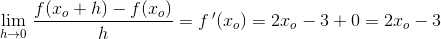 \underset{h \to 0}{\lim} \; \frac{f(x_o+h)-f(x_o)}{h}=f{\, }'(x_o)=2x_o-3+0=2x_o-3