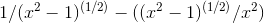 1/(x^2-1)^{(1/2)}-((x^2-1)^{(1/2)}/x^2)