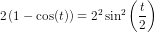 2\left (1-\cos(t) \right )=2^2\sin^2\left ( \frac{t}{2} \right )