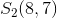 S_2(8,7)