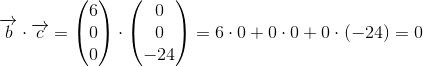 \overrightarrow{b}\cdot \overrightarrow{c}=\begin{pmatrix} 6\\0 \\ 0 \end{pmatrix}\cdot \begin{pmatrix} 0\\0 \\ -24 \end{pmatrix}=6\cdot 0+0\cdot 0+0\cdot (-24)=0
