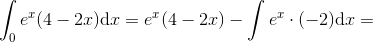 \int_0 e^x(4-2x)\mathrm{d}x=e^x(4-2x)-\int e^x\cdot (-2)\mathrm{d}x=