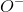 O^-