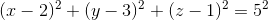 (x-2)^2+(y-3)^2+(z-1)^2=5^2