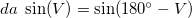 \small da\; \sin(V)=\sin(180^{\circ}-V)