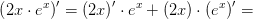 \left ( 2x\cdot e^x\right ) {}'=\left (2x \right ){}'\cdot e^x+\left ( 2x \right )\cdot \left ( e^x \right ){}'=