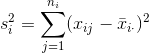 s^2_{i}=\sum_{j=1}^{n_i}(x_{ij}-\bar{x}_{i\cdot})^2