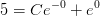 5=Ce^{-0} +e^0