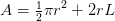 A=\tfrac{1}{2}\pi r^2+2rL