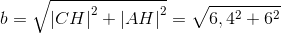 b=\sqrt{\left | CH \right |^2+\left | AH \right |^2}=\sqrt{6,4^2+6^2}